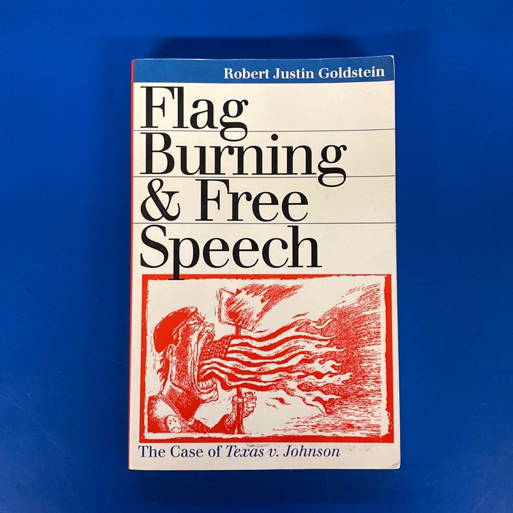 Flag Burning & Free Speech by Robert Justin Goldstein (paperback)